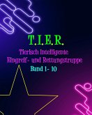 T.I.E.R.- Tierisch intelligente Eingreif- und Rettungstruppe Band 1- 10 (eBook, ePUB)