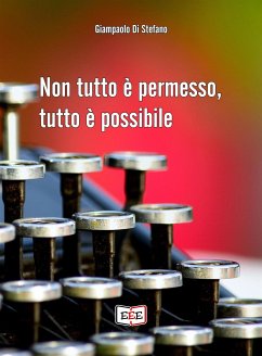 Non tutto è permesso, tutto è possibile (eBook, ePUB) - Di Stefano, Giampaolo