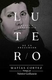 Lutero: Huella Teológica De Un Precursor (eBook, ePUB)