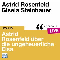 Astrid Rosenfeld über die ungeheuerliche Elsa (MP3-Download) - Rosenfeld, Astrid