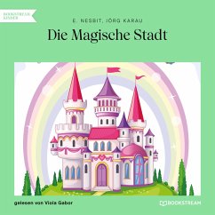 Die Magische Stadt (MP3-Download) - Nesbit, E.; Karau, Jörg
