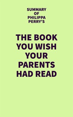 Cover Summary of Philippa Perry's The Book You Wish Your Parents Had Read (eBook, ePUB)