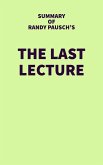 Summary of Randy Pausch's The Last Lecture (eBook, ePUB) Summary of Randy Pausch's The Last Lecture (eBook, ePUB)
