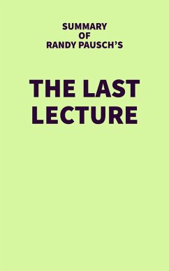 Summary of Randy Pausch's The Last Lecture (eBook, ePUB) - IRB Media
