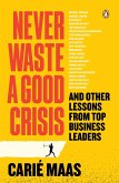 Never Waste a Good Crisis (eBook, ePUB) Never Waste a Good Crisis (eBook, ePUB)