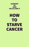 Summary of Jane McLelland's How to Starve Cancer (eBook, ePUB)