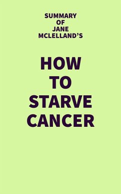Summary of Jane McLelland's How to Starve Cancer (eBook, ePUB) - IRB Media