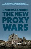 Understanding the New Proxy Wars (eBook, ePUB)