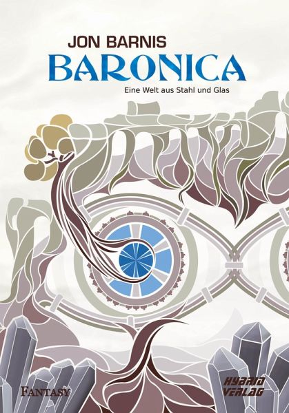 Baronica: Eine Welt aus Stahl und Glas (eBook, ePUB) Baronica: Eine Welt aus Stahl und Glas (eBook, ePUB)