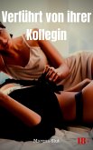 Verführt von ihrer Kollegin (eBook, ePUB) Verführt von ihrer Kollegin (eBook, ePUB)