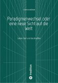 Paradigmenwechsel oder eine neue Sicht auf die Welt (eBook, ePUB)