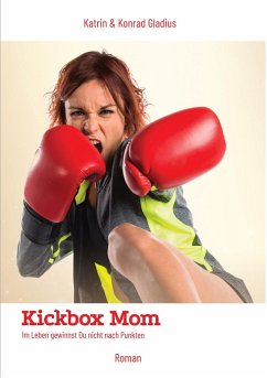 Kickbox Mom (eBook, ePUB) - Gladius, Katrin; Gladius, Konrad