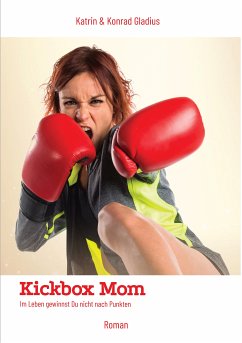 Kickbox Mom (eBook, ePUB) - Gladius, Katrin; Gladius, Konrad