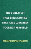 The 5 Greatest Fake Bible Stories That Have Long Been Fooling the World (eBook, ePUB)