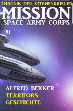 Mission Space Army Corps 1: Terrifors Geschichte (eBook, ePUB) - Bekker, Alfred