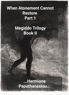 When Atonement Cannot Restore Part 1 (Megiddo Trilogy, #2.1) (eBook, ePUB) - Papathanasiou, Hermione