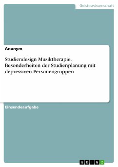 Studiendesign Musiktherapie. Besonderheiten der Studienplanung mit depressiven Personengruppen (eBook, PDF)