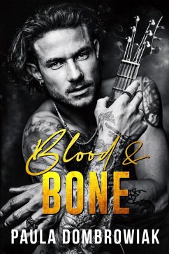 Blood & Bone: A Second Chance, Friends To Lovers, Rockstar Romance (eBook, ePUB) - Dombrowiak, Paula