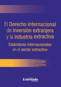 El derecho Internacional de inversión extranjera y la industria extractiva (eBook, PDF) - Bernal Pérez, Diana Carolina