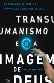 Transumanismo e a imagem de Deus (eBook, ePUB)