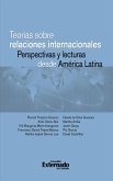 Teorías sobre relaciones internacionales. Perspectivas y lecturas desde América Latina (eBook, PDF)