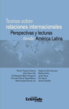 Teorías sobre relaciones internacionales. Perspectivas y lecturas desde América Latina (eBook, PDF) - Autores, Varios