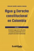 Agua y Derecho constitucional en Colombia. Volumen I: El derecho al agua y el servicio público de acueducto y alcantarillado desde la perspectiva de la Corte Constitucional (eBook, PDF)