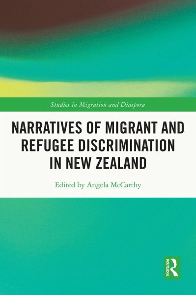 Narratives of Migrant and Refugee Discrimination in New Zealand (eBook, ePUB) Narratives of Migrant and Refugee Discrimination in New Zealand (eBook, ePUB)