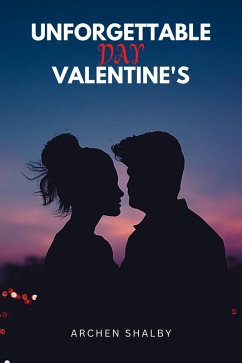 Unforgettable Valentine's Day (eBook, ePUB) - Shalby, Archen