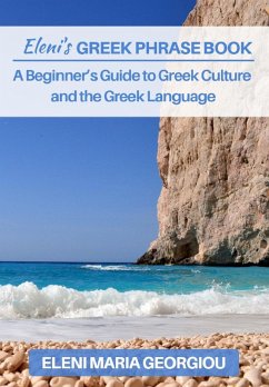 Eleni's Greek Phrase Book: A Beginner's Guide to Greek Culture and the Greek Language (eBook, ePUB) - Georgiou, Eleni Maria