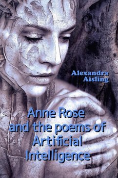 Anne Rose and the Poems of Artificial Intelligence (eBook, ePUB) - Aisling, Alexandra