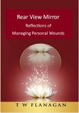 Rear View Mirror Reflections of Managing Personal Wounds (eBook, ePUB)