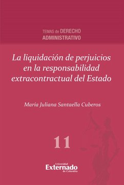 La liquidación de perjuicios en la responsabilidad extracontractual del Estado (eBook, PDF) - Santaella Cuberos, María Juliana