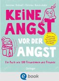 Keine Angst vor der Angst. Ein Buch wie 100 Freundinnen und Freunde (eBook, ePUB)