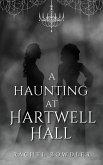 A Haunting at Hartwell Hall (eBook, ePUB) A Haunting at Hartwell Hall (eBook, ePUB)