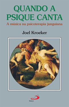 Quando a Psique Canta (eBook, ePUB) - Kroeker, Joel