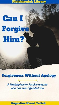 Cover Can I Forgive Him? - Forgiveness Without Apology (eBook, ePUB)
