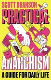 Practical Anarchism (eBook, ePUB)