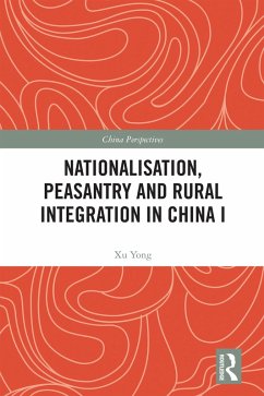 Nationalisation, Peasantry and Rural Integration in China I (eBook, PDF) - Yong, Xu