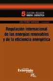 Regulación internacional de las energías renovables y de la eficiencia energética (eBook, PDF)