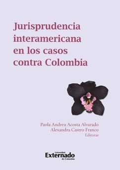 Jurisprudencia Interamericana en los casos contra Colombia (eBook, PDF) - Acosta Alvarado, Paola Andrea; Castro Franco, Alexandra; Correa Pérez, Luis Alberto; Cortina Coronel, Andrea; Cuesta Palacios, Darwin