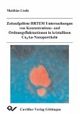 Zeitaufgelöste HRTEM Untersuchungen von Konzentrations- und Ordnungsfluktuationen in kristallinen Cu3Au-Nanopartikeln (eBook, PDF)