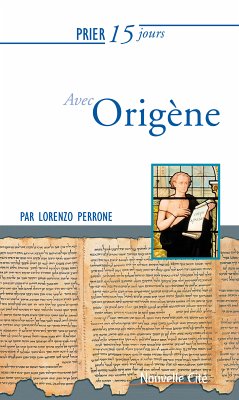 Prier 15 jours avec Origène (eBook, ePUB) - Perrone, Lorenzo