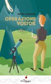Operazione Vostok (eBook, ePUB) Operazione Vostok (eBook, ePUB)