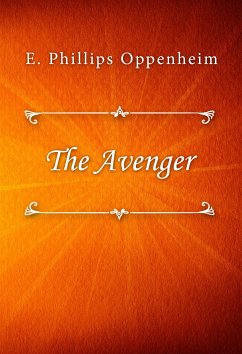 The Avenger (eBook, ePUB) - Phillips Oppenheim, E.