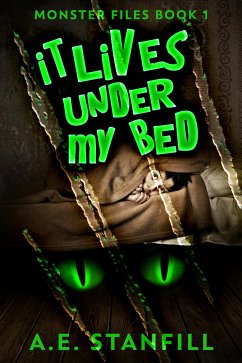 It Lives Under My Bed (eBook, ePUB) - Stanfill, A.E.