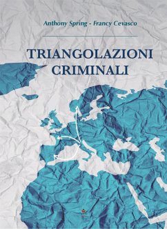 Triangolazioni criminali (eBook, ePUB) - Cevasco Anthony Spring, Francy