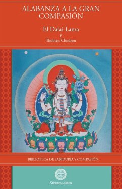 Alabanza a la Gran Compasión - Lama, Su Santidad El Dalai; Chodron, Thubten