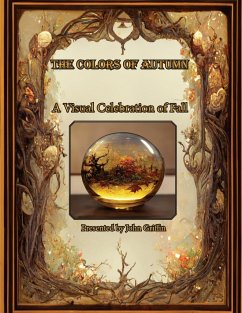 The Colors of Autumn, A visual Celebration of Fall - Griffin, John D