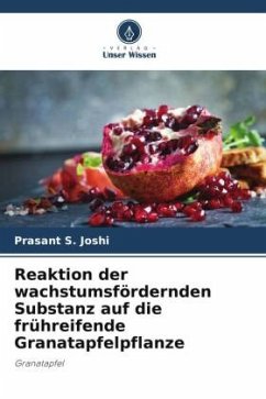 Reaktion der wachstumsfördernden Substanz auf die frühreifende Granatapfelpflanze - Joshi, Prasant S.;Mali, Amit Sadashiv;Sahoo, Ajit Kumar